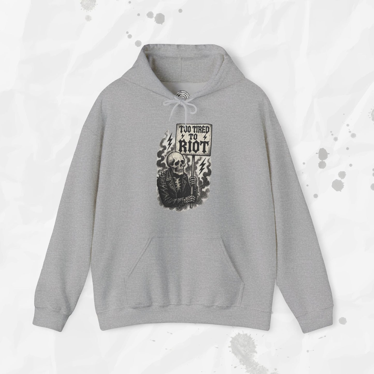 Too Tired to Riot - Hoodie