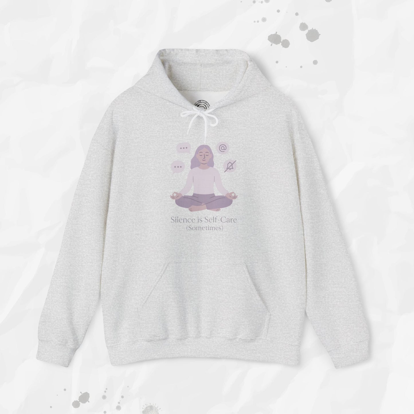 Silence is Self Care (Sometimes) - Hoodie