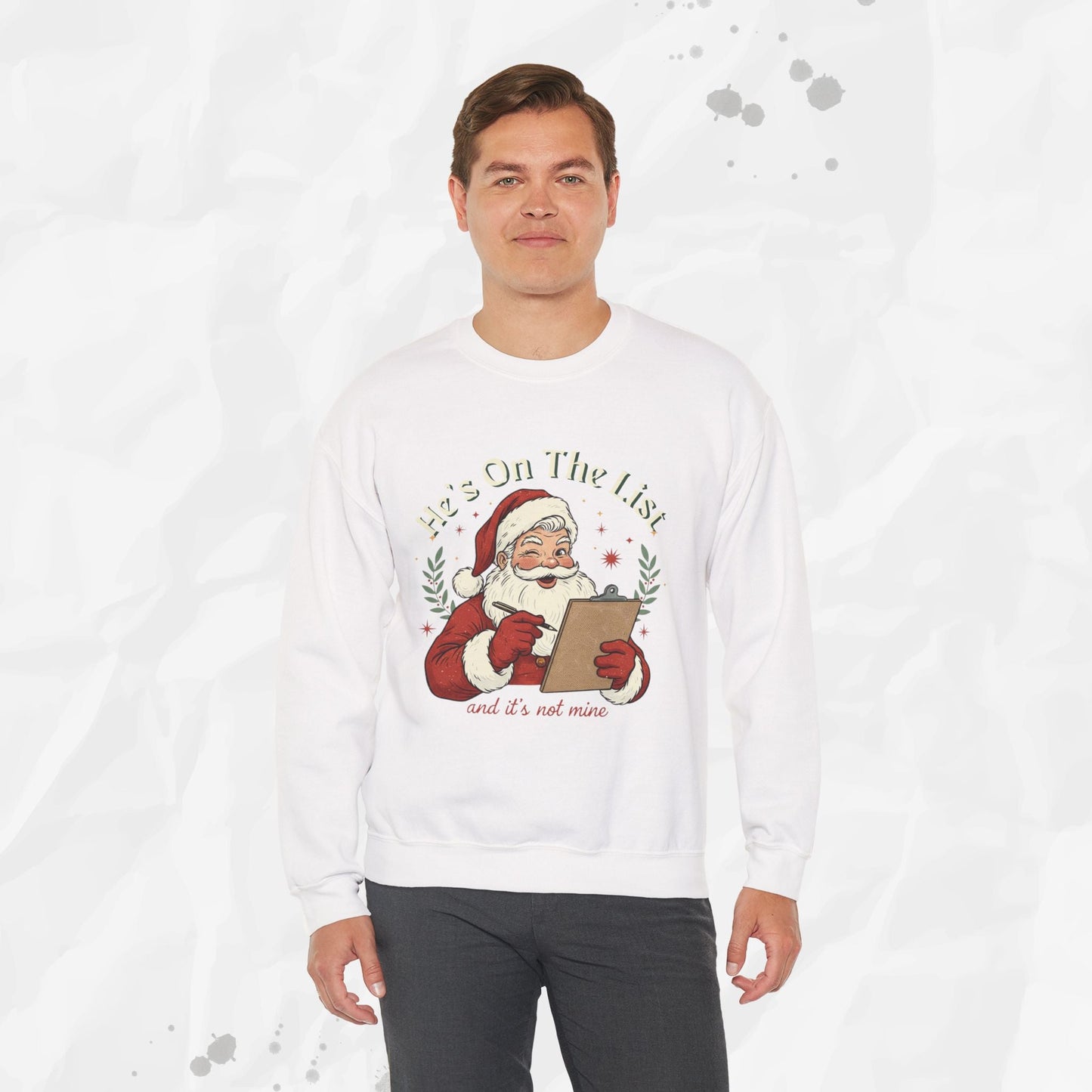 He’s On The List (And It’s Not Mine) – Crewneck Sweatshirt
