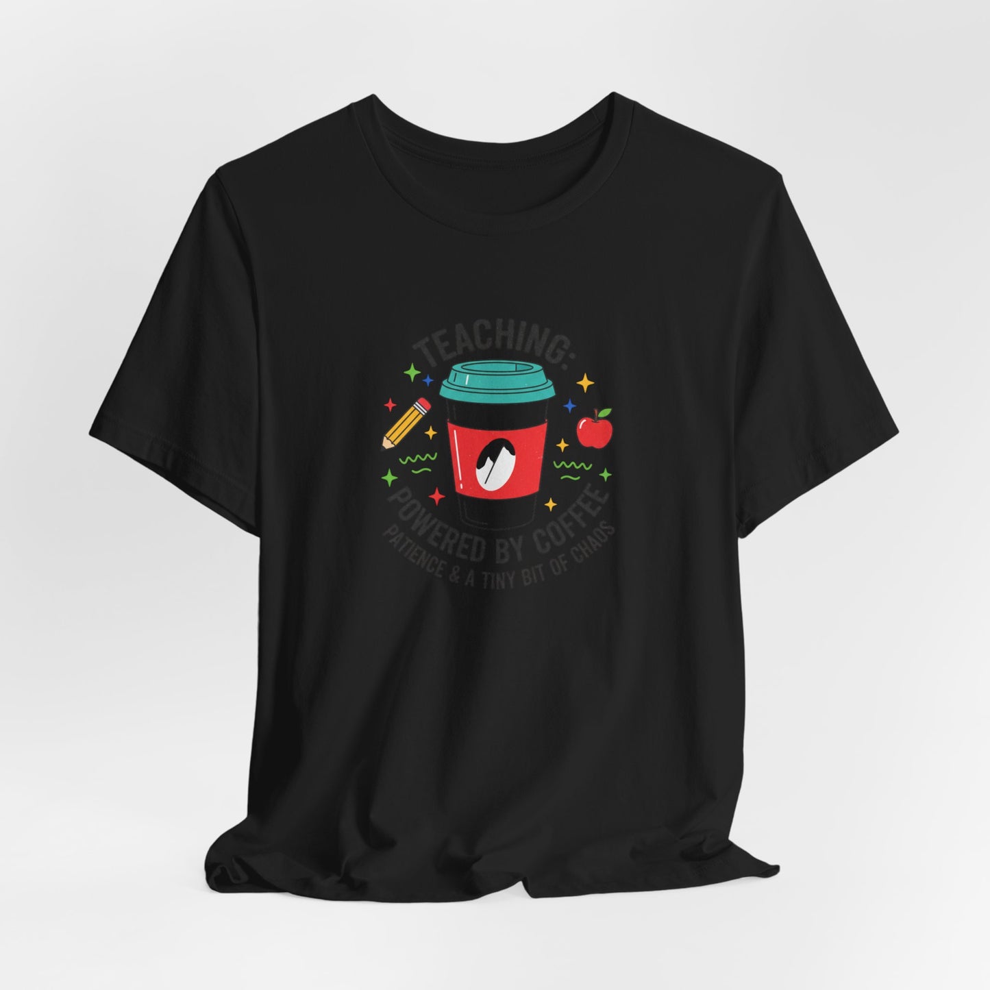 Teaching Powered by Coffee T-Shirt | Teacher Appreciation, Teacher Life