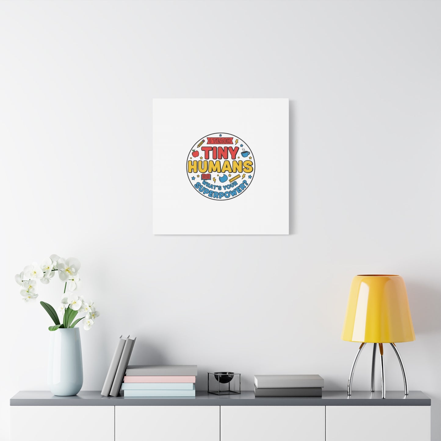 I Teach Tiny Humans Canvas | Teacher Appreciation, Teacher Life