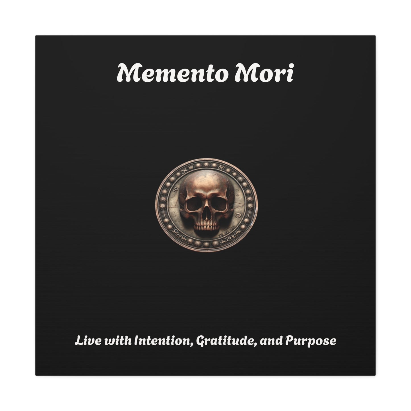 "Memento Mori" Matte Canvas - Inspirational Wall Art -"Live with Intention, Gratitude, and Purpose"