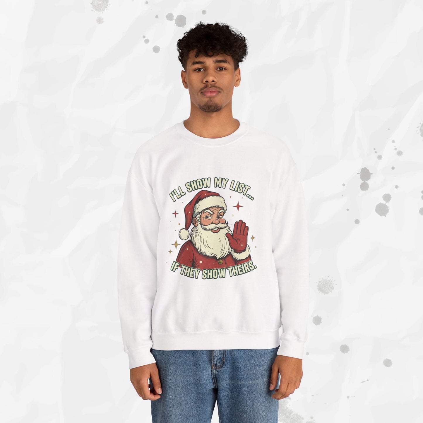 I’ll Show My List If They Show Theirs – Crewneck Sweatshirt