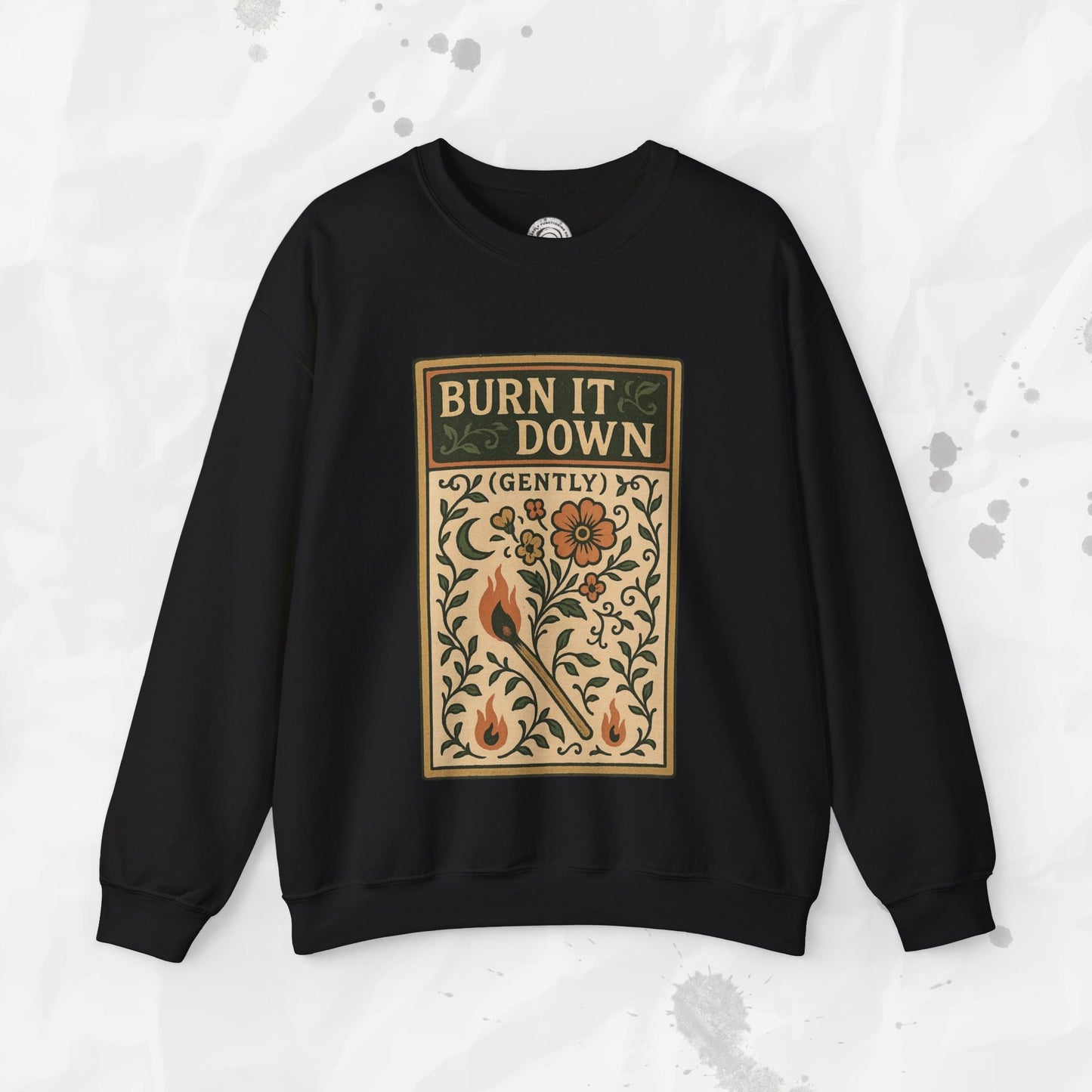Burn It Down Gently - Crewneck Sweatshirt