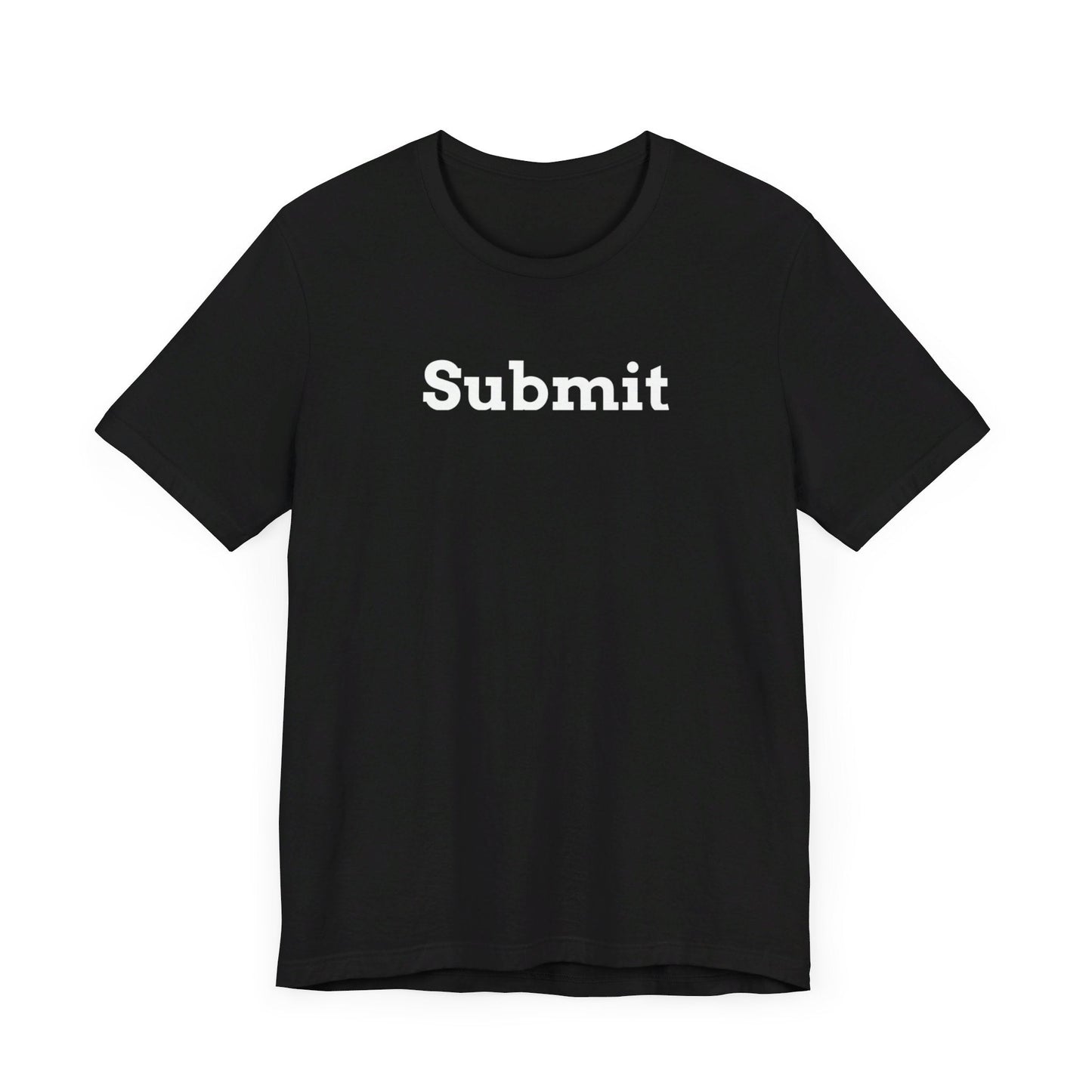 Unisex Jersey Short Sleeve Tee - "Submit"