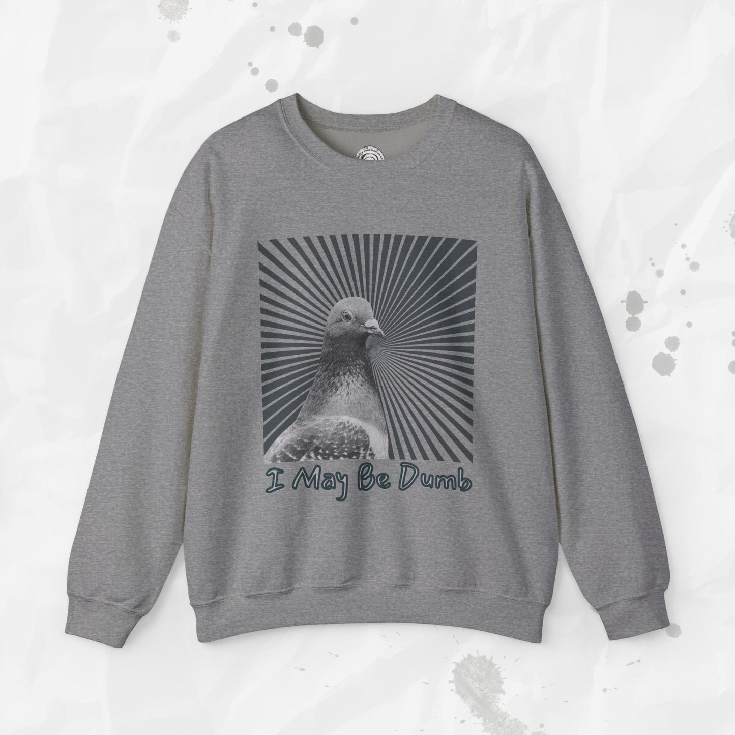I May Be Dumb – Crewneck Sweatshirt
