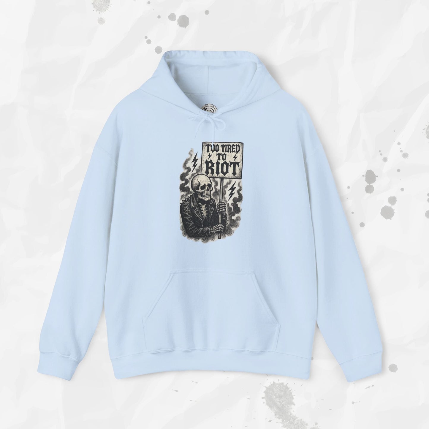 Too Tired to Riot - Hoodie