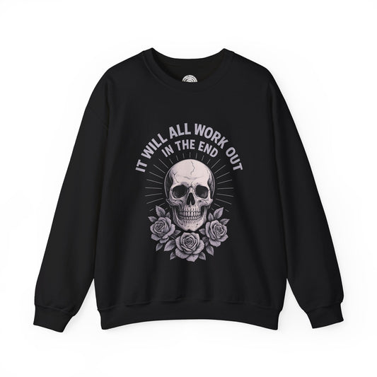It Will All Work Out In The End - Crewneck Sweatshirt
