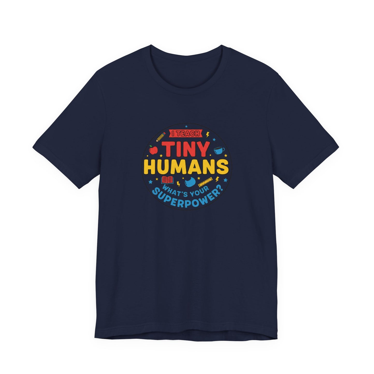 Tiny Humans What's Your Superpower Tee | Teacher Appreciation, Teacher Life