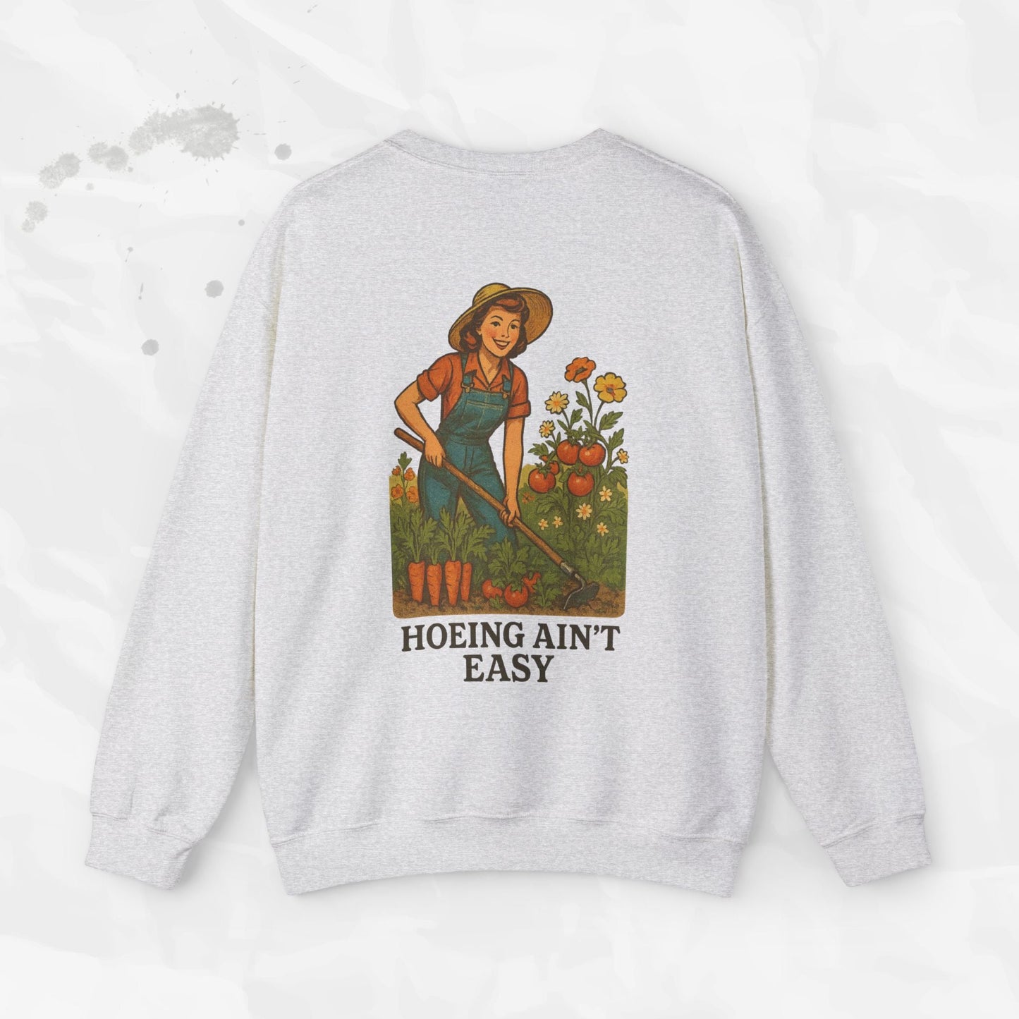 Hoeing Ain't Easy - Crewneck Sweatshirt