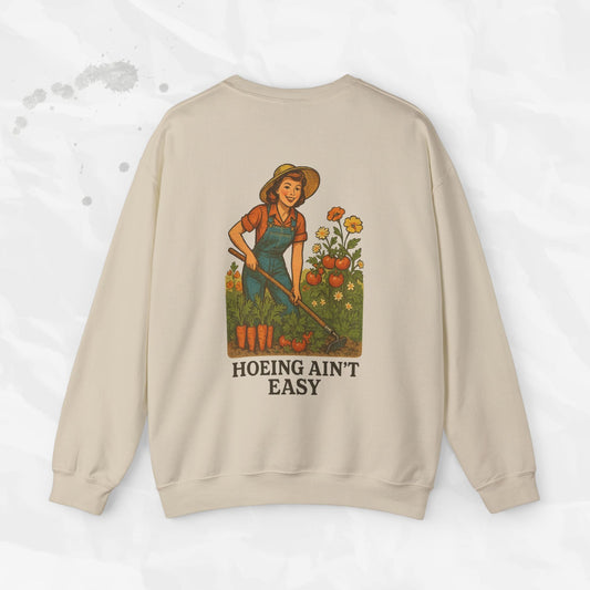 Hoeing Ain't Easy - Crewneck Sweatshirt
