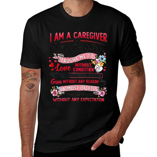 I Am A Caregiver My Profession Taught Me To Love  Breathable T-Shirt