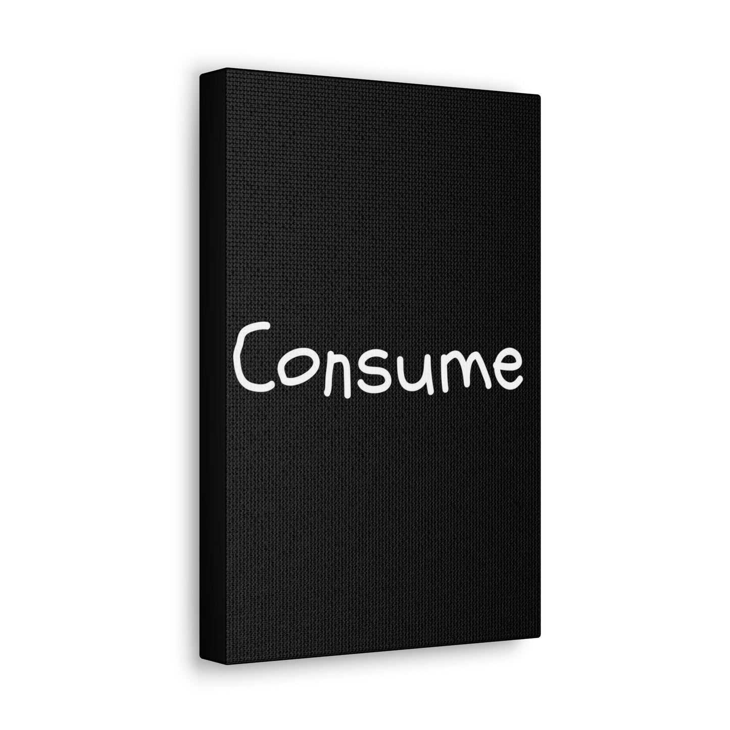Classic Canvas -"Consume"
