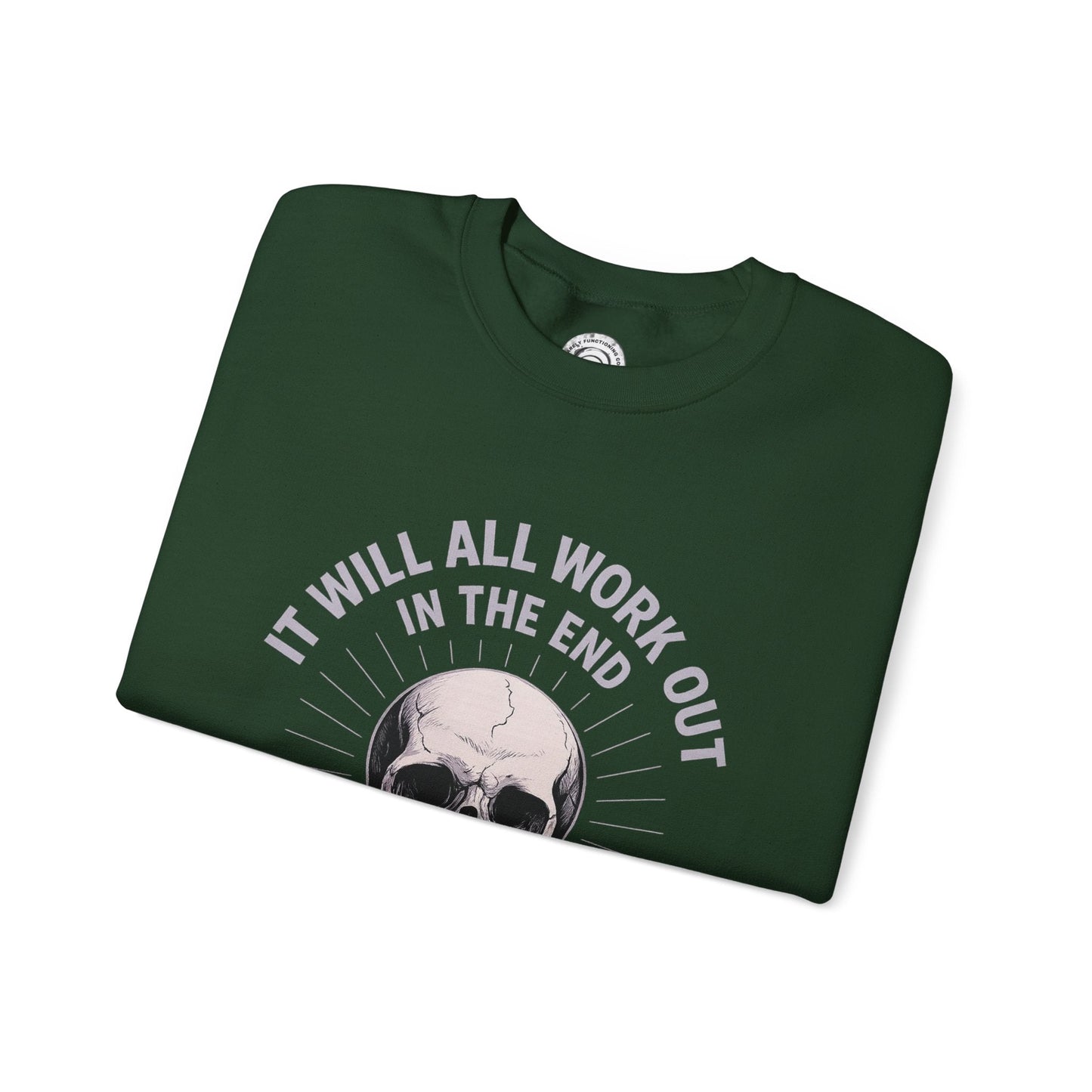 It Will All Work Out In The End - Crewneck Sweatshirt