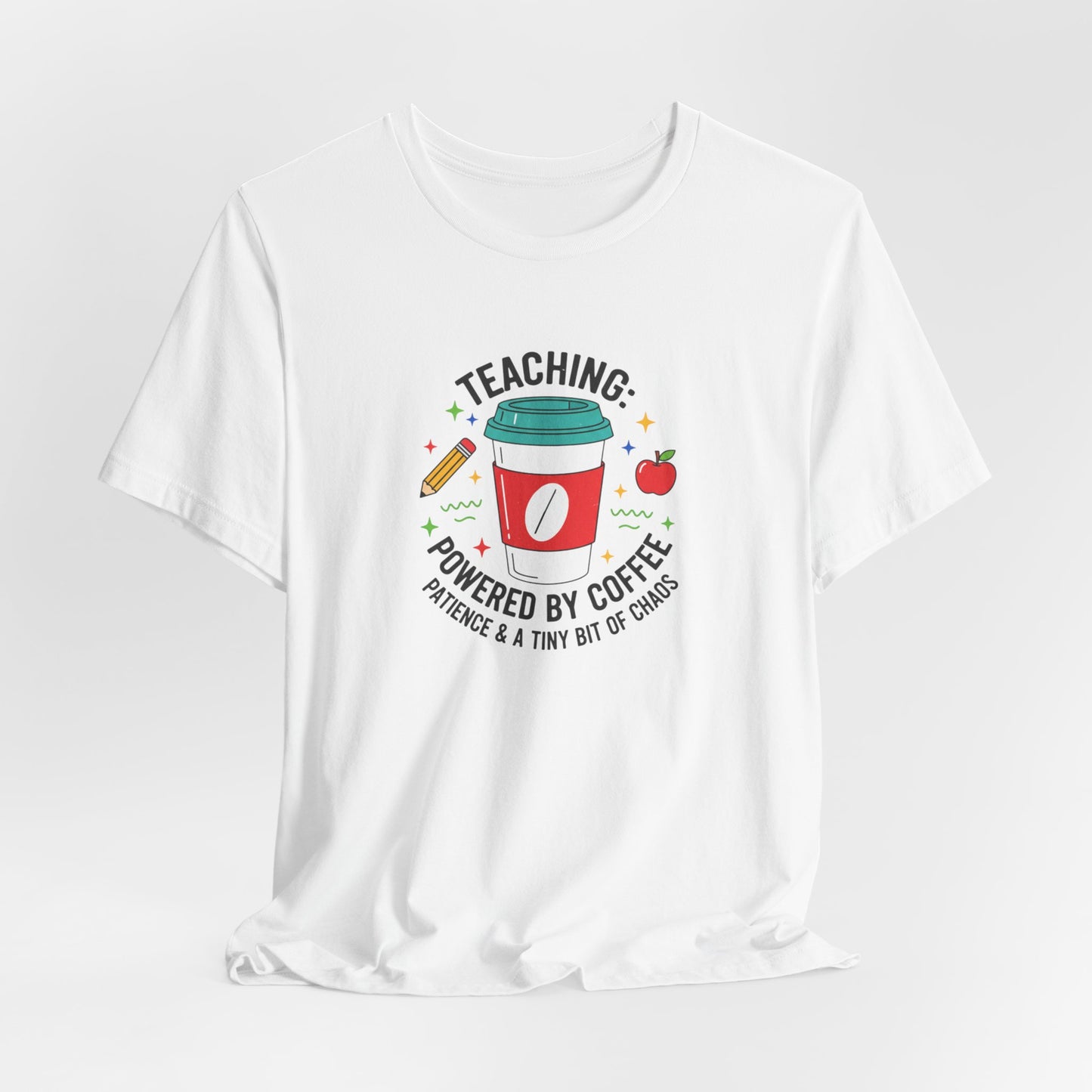 Teaching Powered by Coffee T-Shirt | Teacher Appreciation, Teacher Life