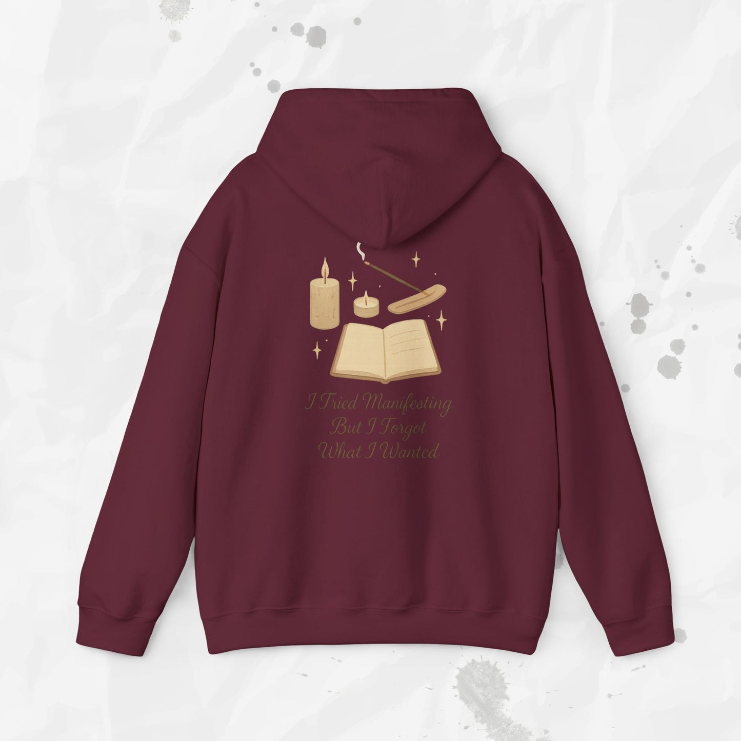 I Tried Manifesting But I Forgot What I Wanted - Hoodie