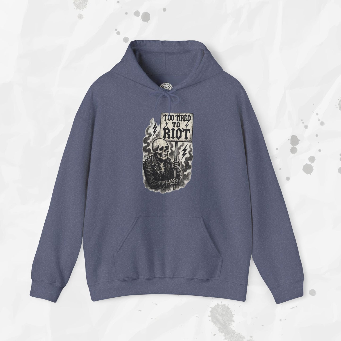 Too Tired to Riot - Hoodie