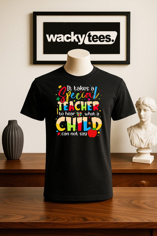 It Takes a Special Teacher to hear what a child cannot say Graphic Tee Shirt