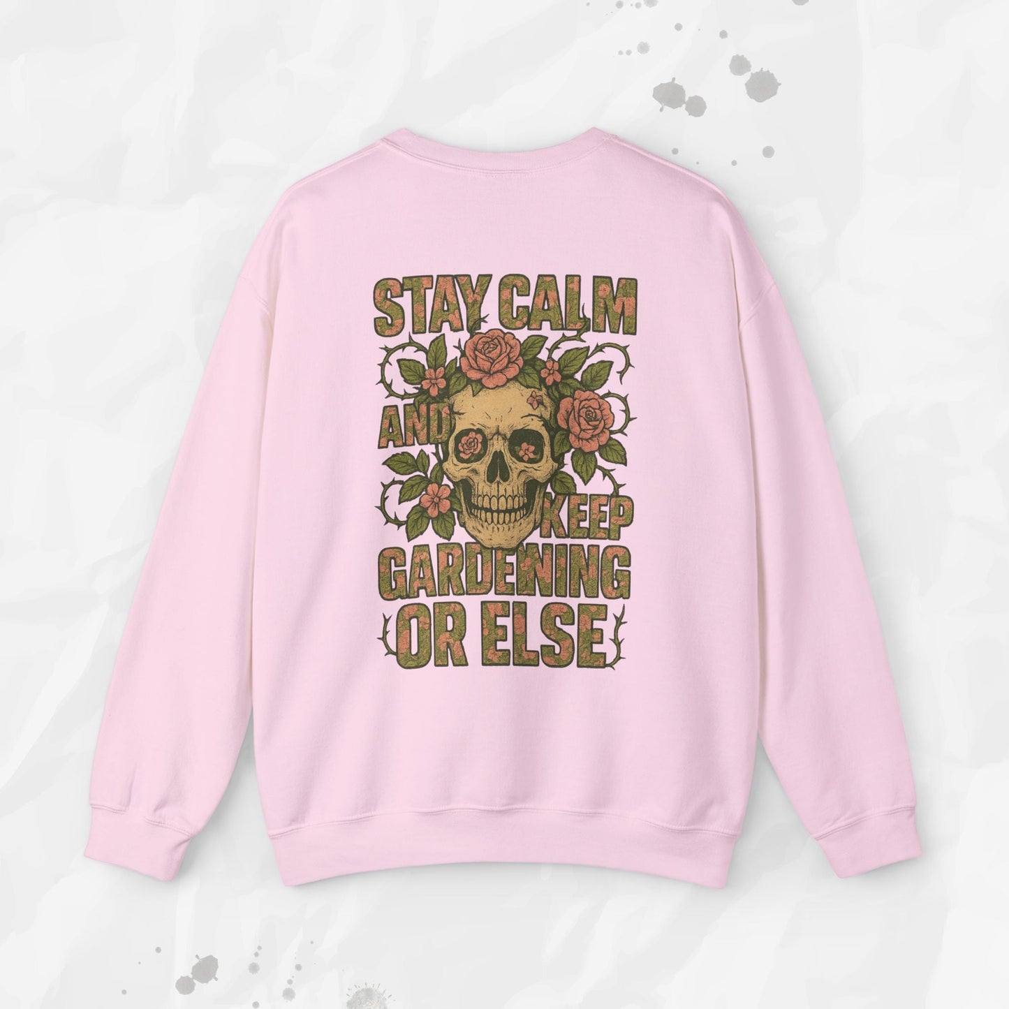 Stay Calm and Keep Gardening Or Else - Crewneck Sweatshirt