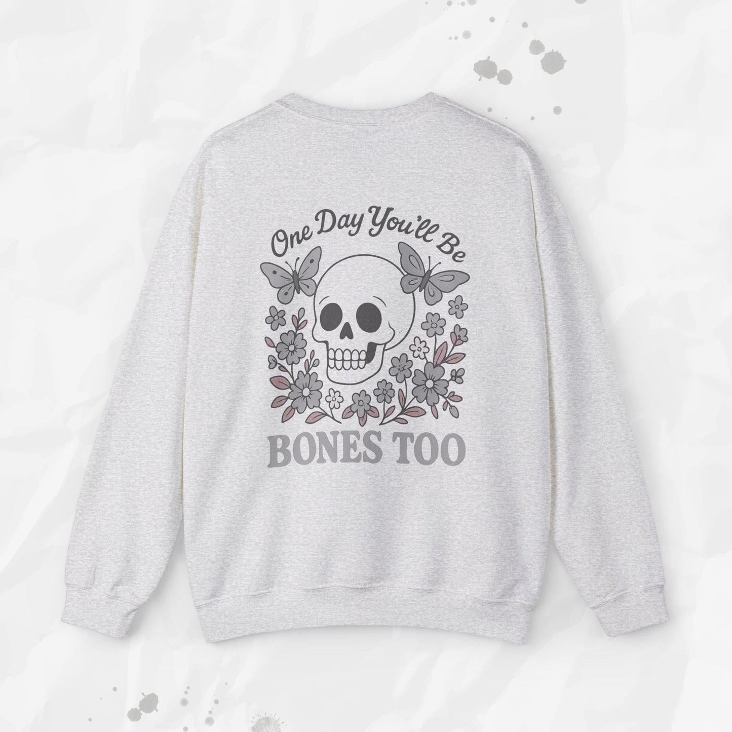One Day You'll Be Bones Too - Crewneck Sweatshirt