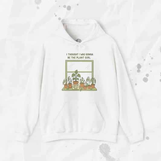 I Thought I Was Gonna Be the Plant Girl - Hoodie