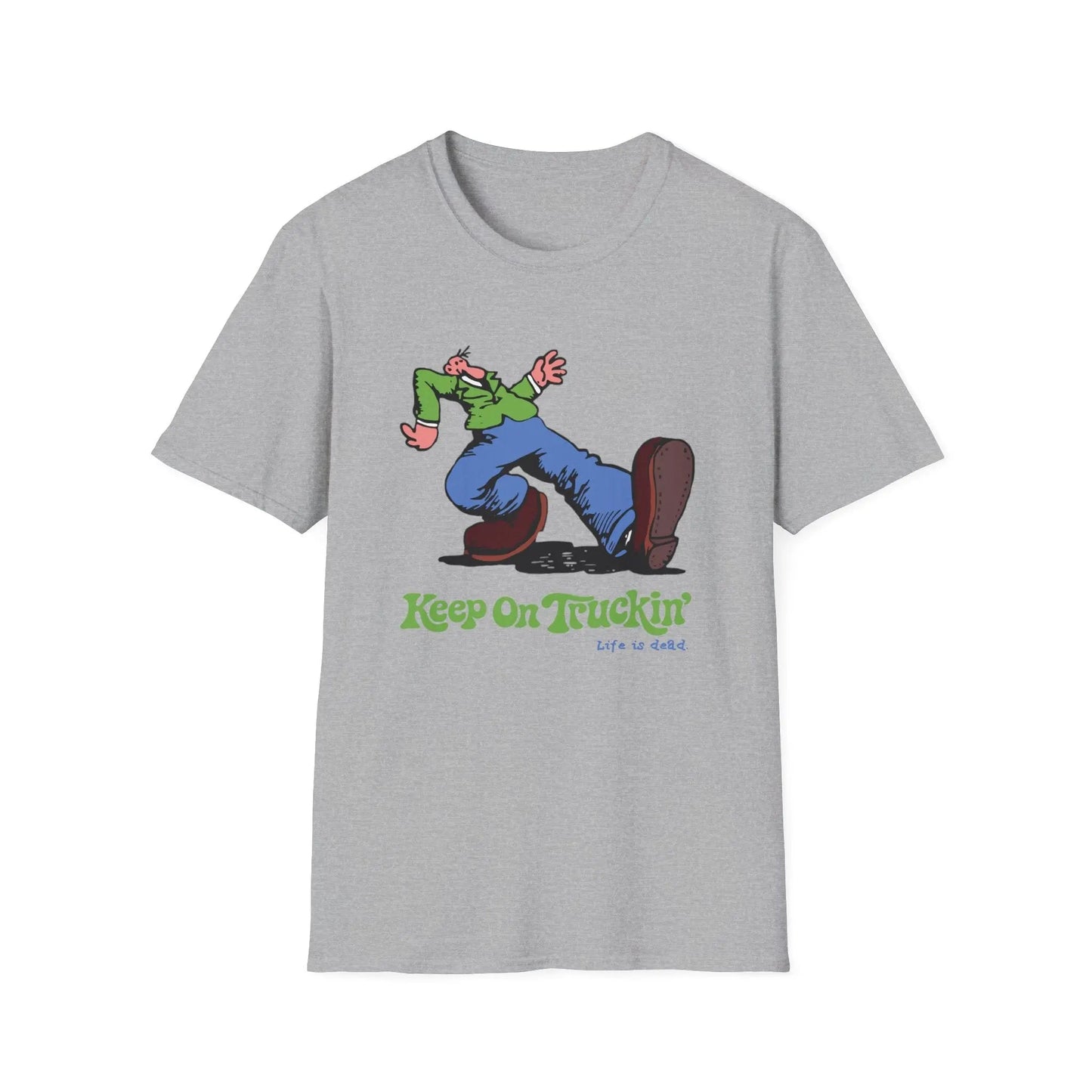 The Do-Dah Man - Keep On Truckin' Life is dead.® T-Shirt