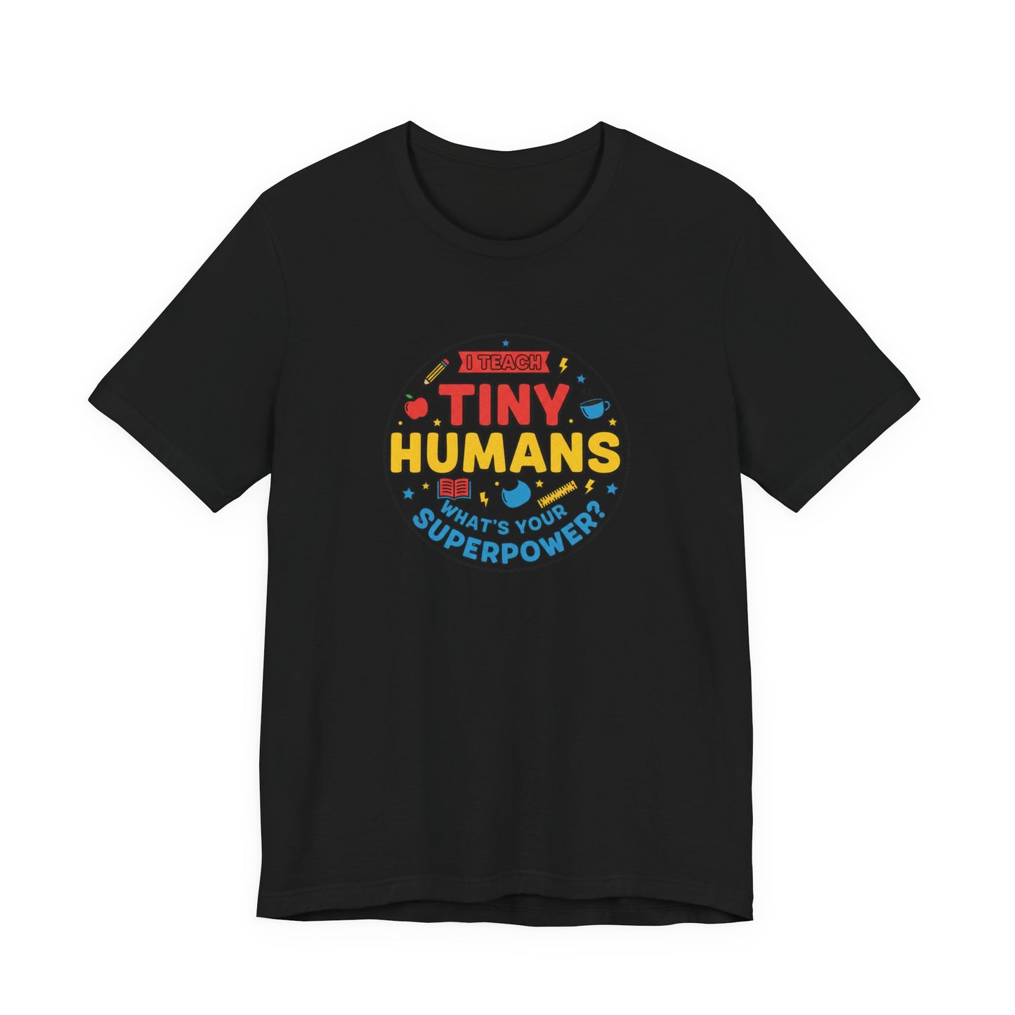 Tiny Humans What's Your Superpower Tee | Teacher Appreciation, Teacher Life