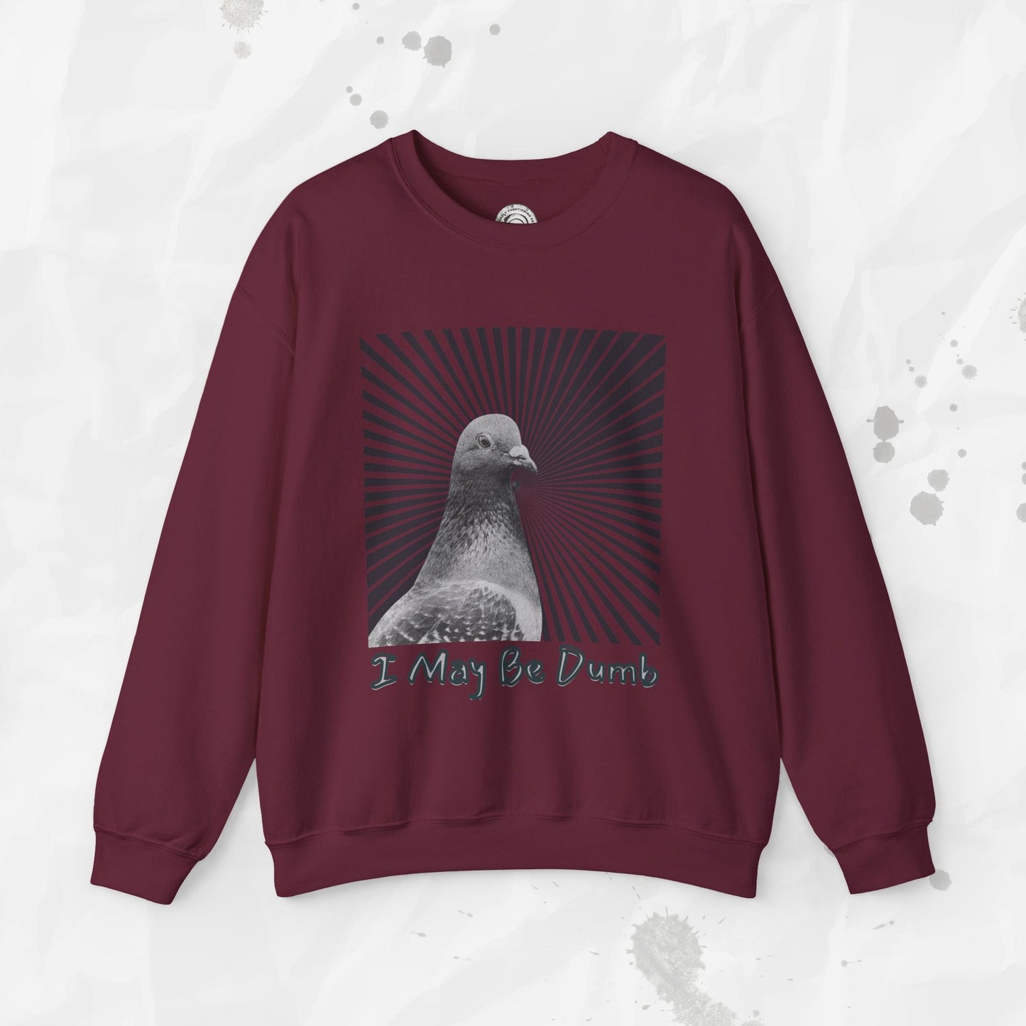 I May Be Dumb – Crewneck Sweatshirt