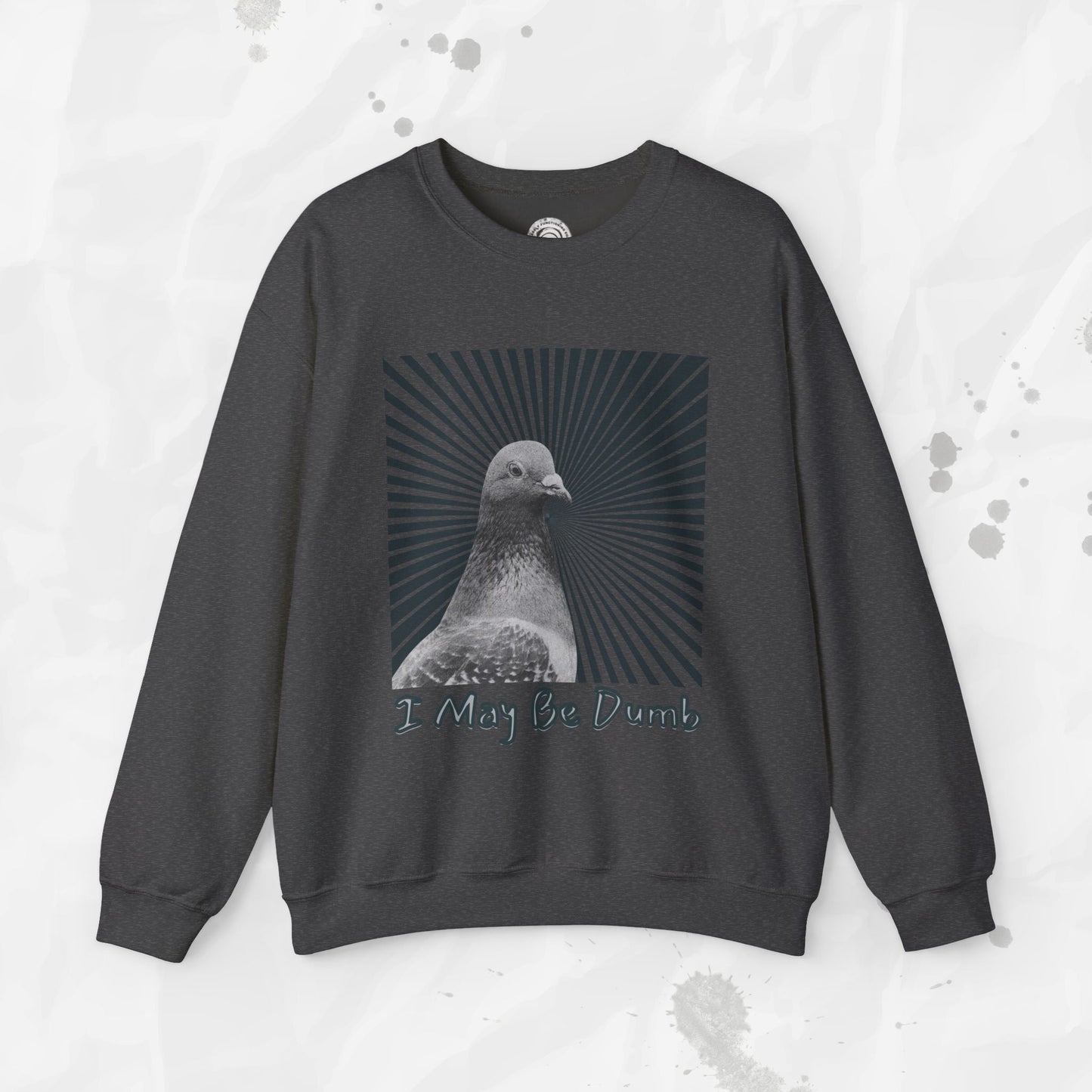 I May Be Dumb – Crewneck Sweatshirt