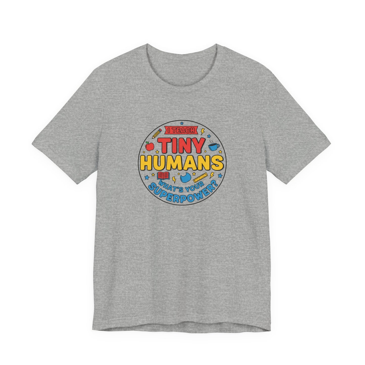 Tiny Humans What's Your Superpower Tee | Teacher Appreciation, Teacher Life