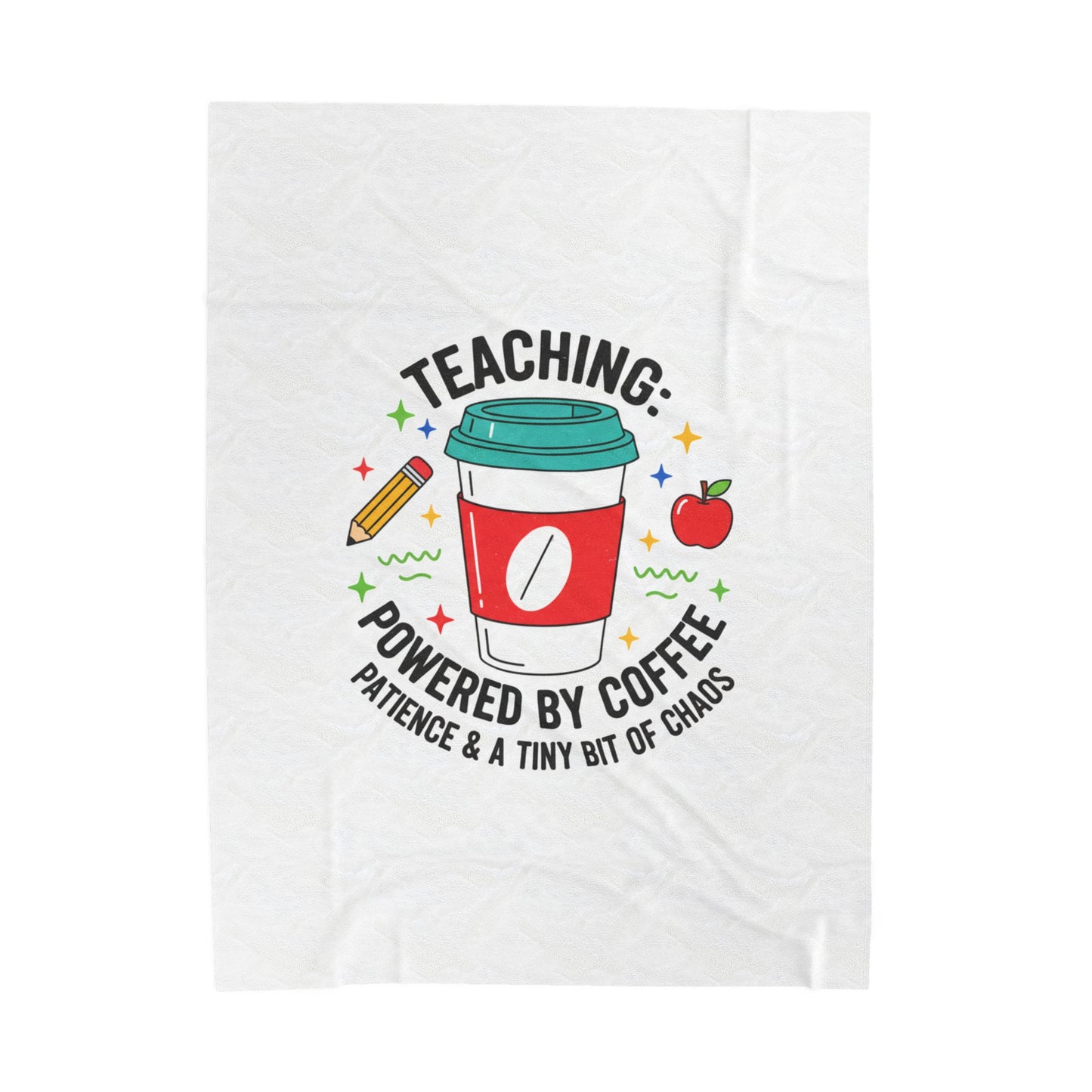 Teaching: Powered by Coffee Velveteen Plush Blanket | Teacher Appreciation, Teacher Life