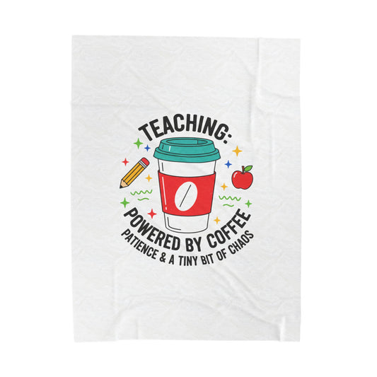 Teaching: Powered by Coffee Velveteen Plush Blanket | Teacher Appreciation, Teacher Life