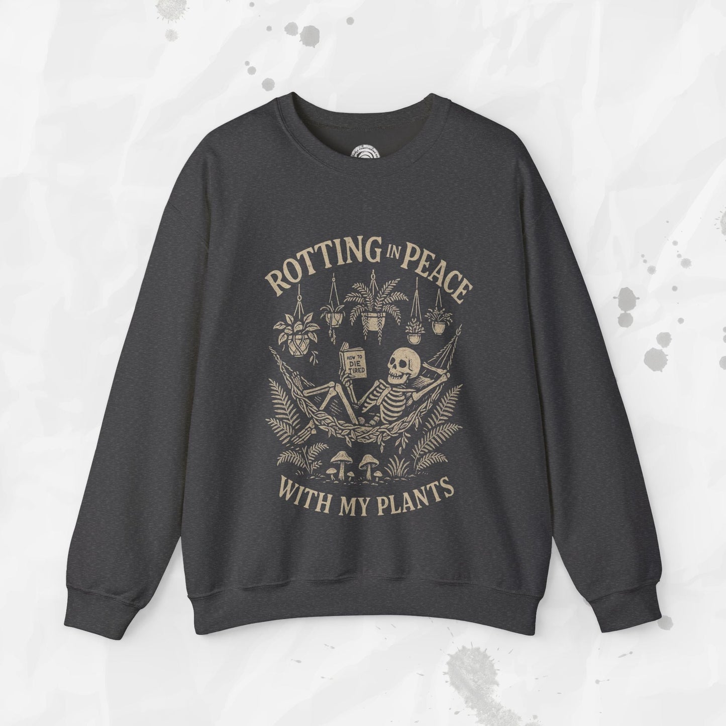 Rotting in Peace With My Plants - Crewneck Sweatshirt