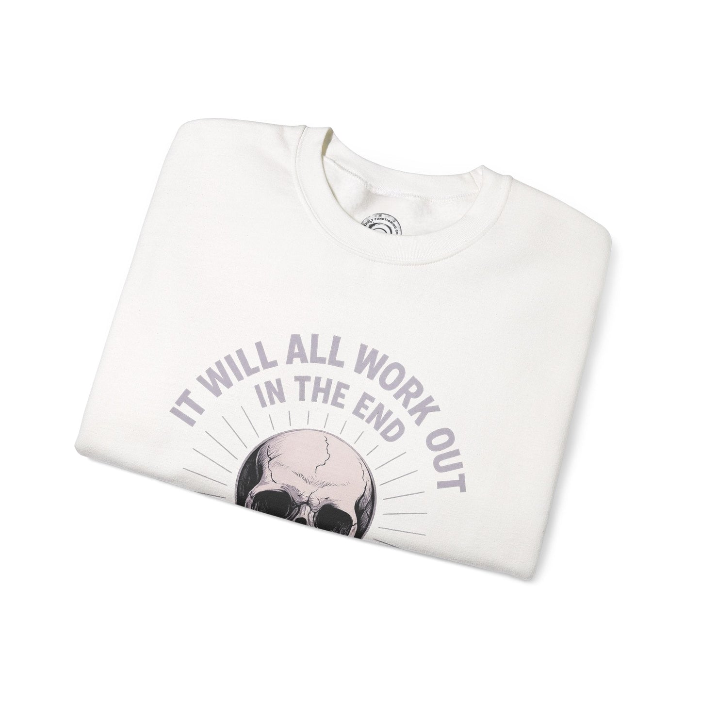 It Will All Work Out In The End - Crewneck Sweatshirt