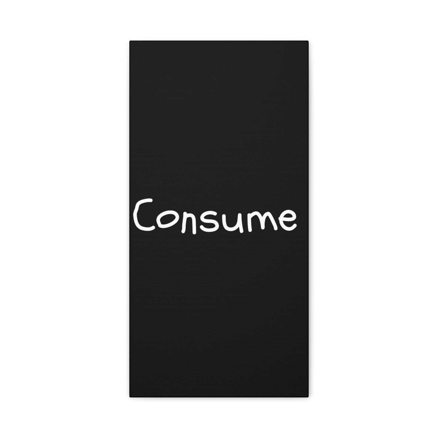 Classic Canvas -"Consume"