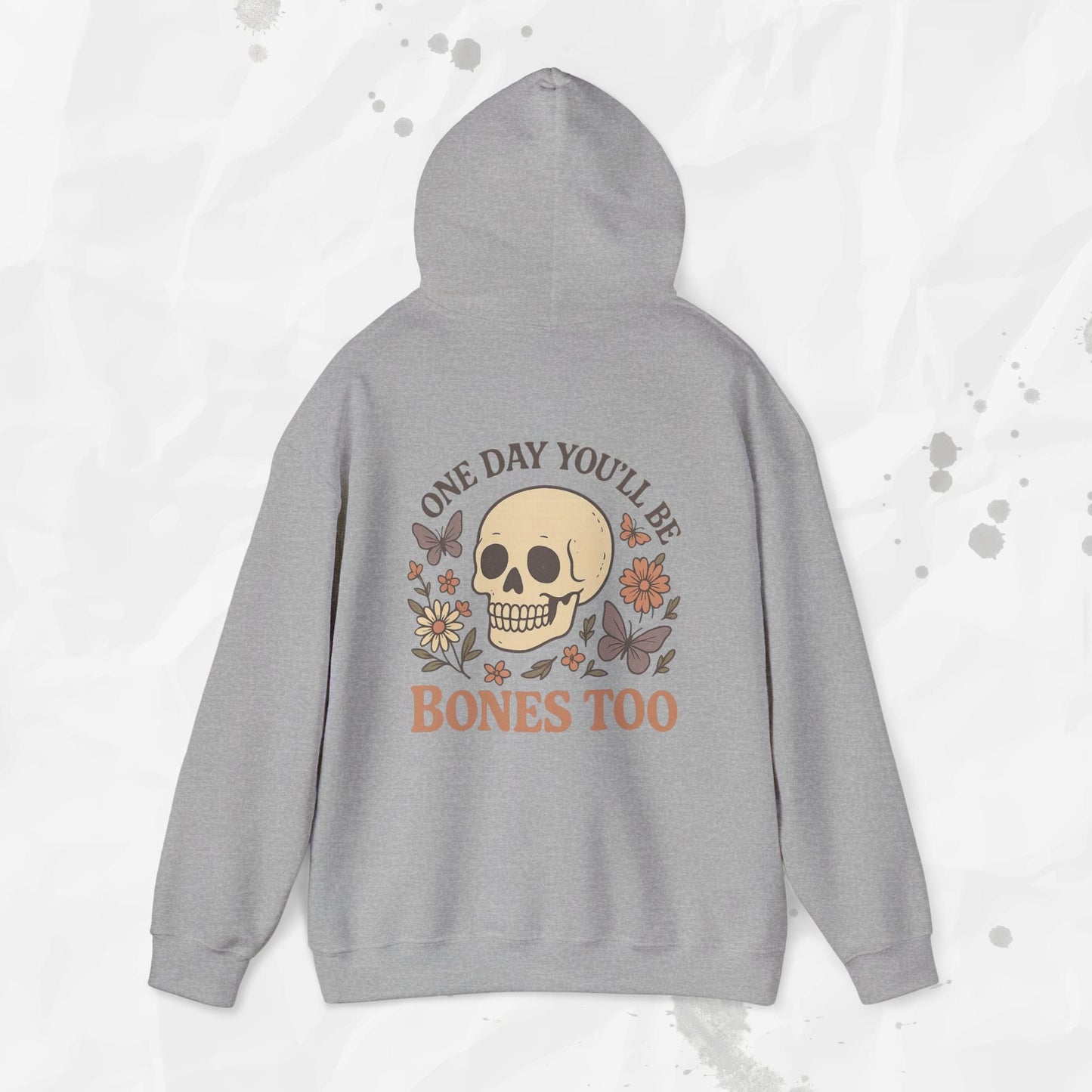 One Day You'll Be Bones Too - Hoodie