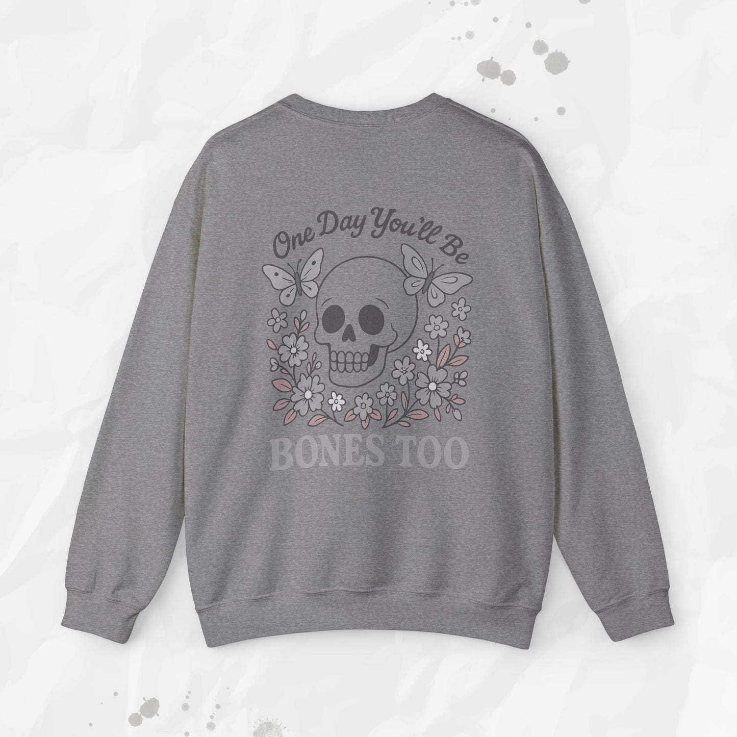 One Day You'll Be Bones Too - Crewneck Sweatshirt