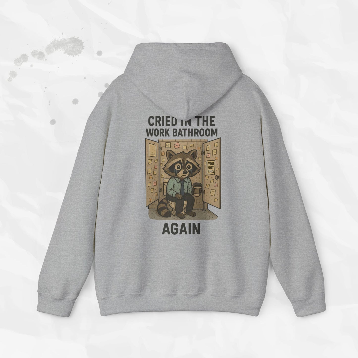 Cried in the Work Bathroom Again - Hoodie