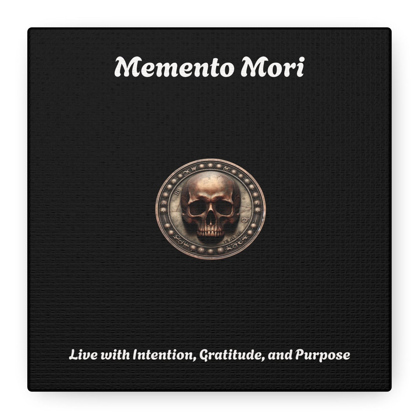 "Memento Mori" Matte Canvas - Inspirational Wall Art -"Live with Intention, Gratitude, and Purpose"
