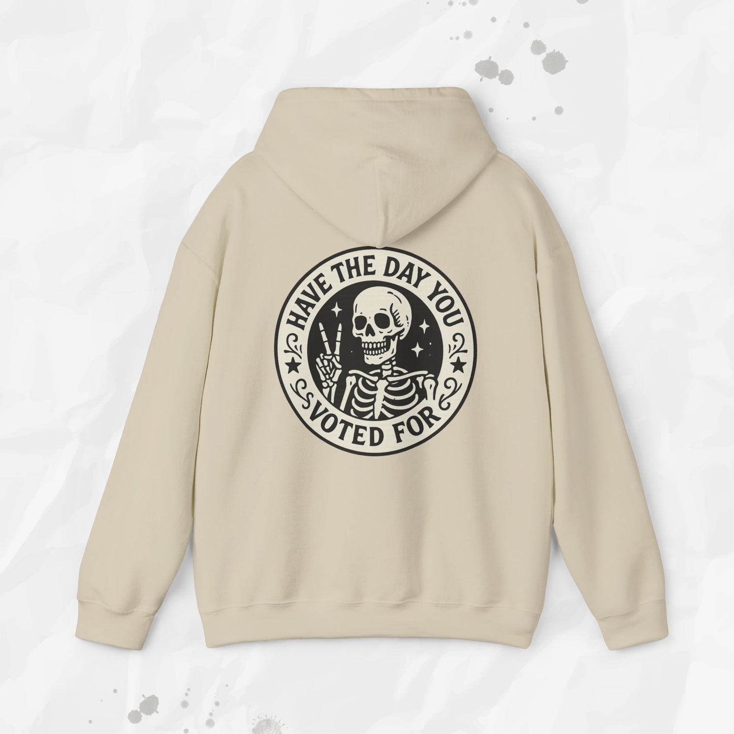 Have the Day You Voted For - Hoodie