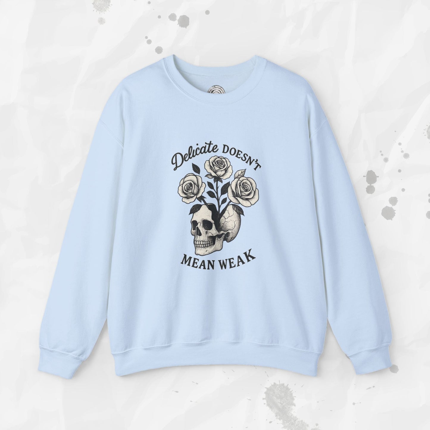 Delicate Doesnt Mean Weak - Crewneck Sweatshirt