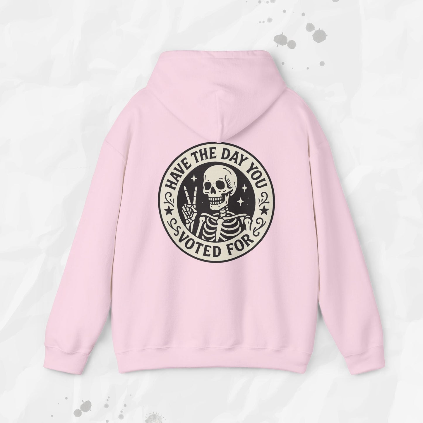 Have the Day You Voted For - Hoodie
