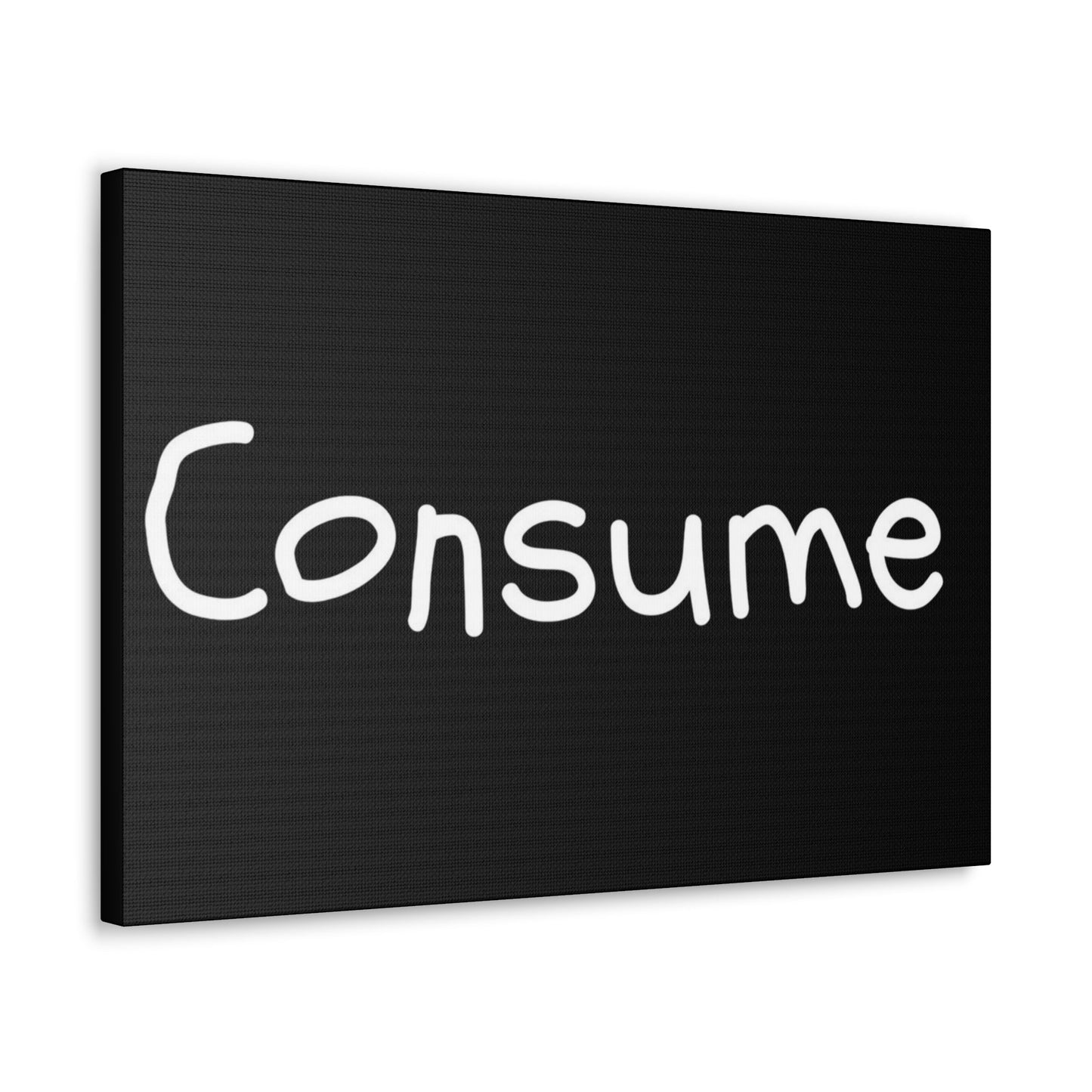 Classic Canvas -"Consume"