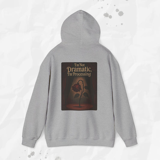 I'm Not Dramatic, I'm Processing - Hoodie