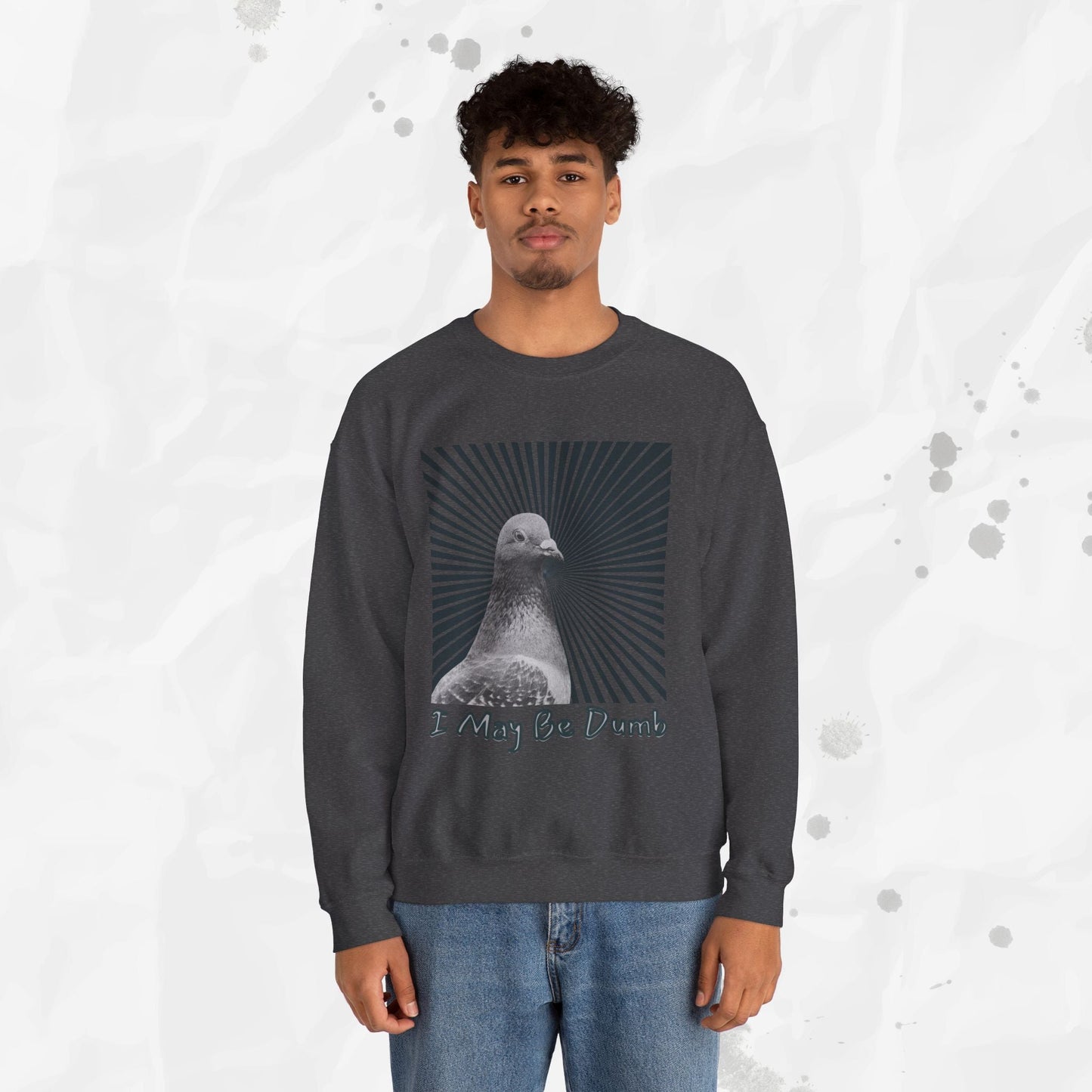 I May Be Dumb – Crewneck Sweatshirt