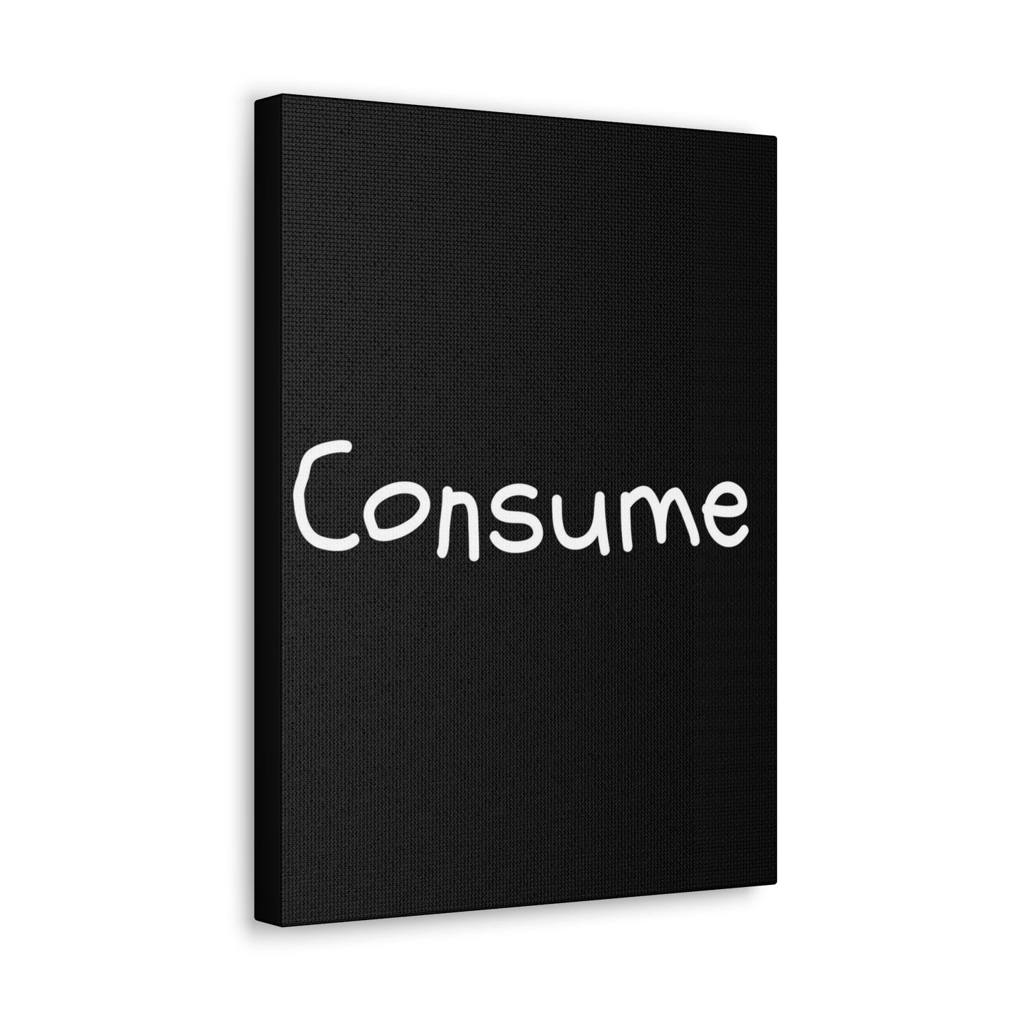Classic Canvas -"Consume"