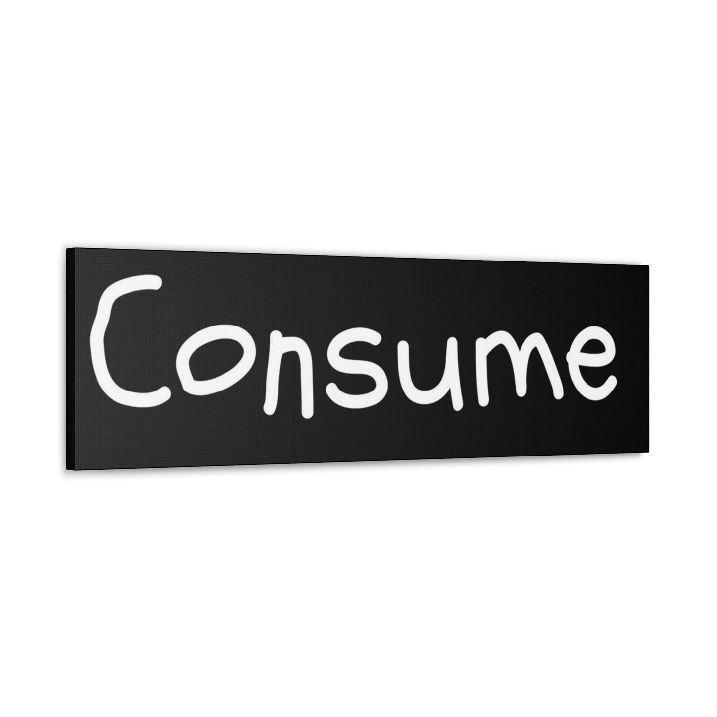 Classic Canvas -"Consume"
