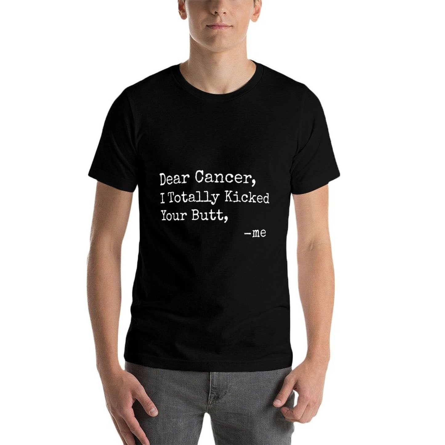 Dear Cancer I Totally Kicked Your Butt Funny Survivor Comfortable T-Shirt