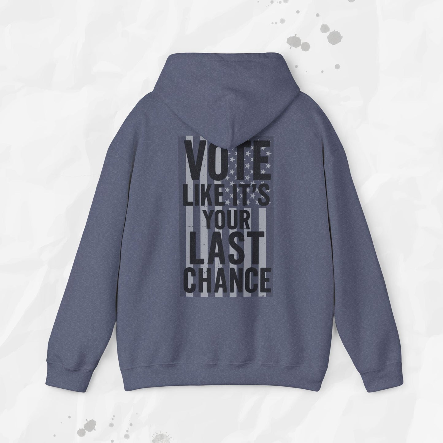 Vote Like It's Your Last Chance - Hoodie