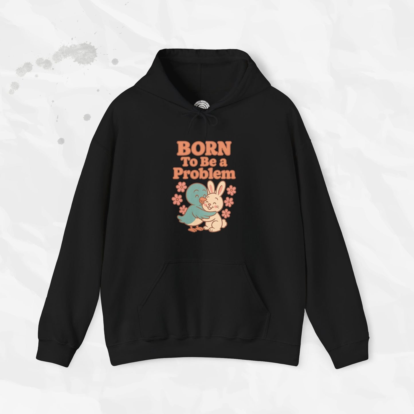 Born To Be a Problem - Hoodie